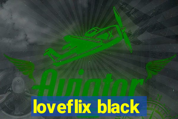 loveflix black